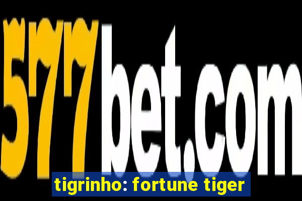 tigrinho: fortune tiger